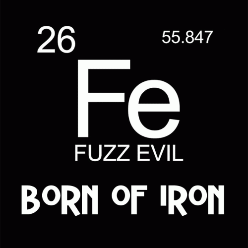 Fuzz Evil : Born of Iron